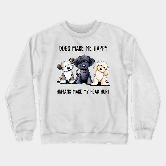 Shih Tzu Dogs Make Me Happy Humans Make My Head Hurt Shirt Crewneck Sweatshirt by Krysta Clothing